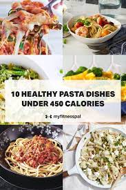 10 Healthy Pasta Dishes Under 450 Calories Nutrition Myfitnesspal Healthy Pasta Dishes Pasta Dishes Healthy Pastas