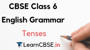 Cbse Class 6 English Grammar Tenses Learn Cbse