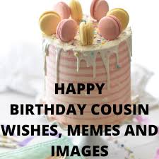 Here we have presented nice naughty birthday images to mark your cousins' birthdays. 50 Amusing Happy Birthday Cousin Wishes Memes And Images Legit Ng