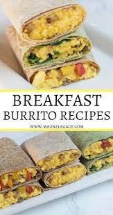 Three Easy Delicious Breakfast Burrito Recipes Packed With Protein And Filled With A Variety Easy Breakfast Burrito Recipe Healthy Breakfast Recipes Recipes