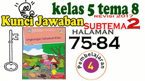 Check spelling or type a new query. Kunci Kelas 5 Tema 8 Subtema 2 Pembelajaran 4 Halaman 75 Sampai 52 Rev 2017 Youtube