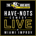 Have Nots Live!
