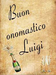 Buon Onomastico Luigi Buon Onomastico Onomastico Luigi