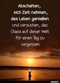 Der weg zum weltfrieden geht durch selbstfrieden. Abschalten Sich Zeit Nehmen Das Leben Geniessen Und Lustige Bilder Spruche Witze Echt Lustig