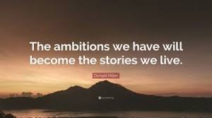 This is a quote by donald miller. Donald Miller Quote The Ambitions We Have Will Become The Stories We Live 7 Wallpapers Quotefancy Quotes John Lennon Quotes Roosevelt Quotes