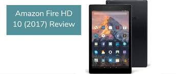 Amazon Fire Hd 10 2017 Review