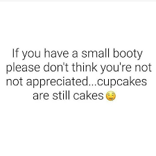 Small Booty Booty Quotes Funny Booty Quotes Real Talk Quotes