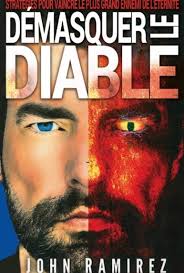 Démasquer le diable: Stratégies pour vaincre le plus grand ennemi de  l'éternité (9782876210813): John Ramirez: CLC France