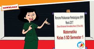 Check spelling or type a new query. Rpp Matematika Kelas 5 Sd Semester 1 Kurikulum 2013 Revisi 2017 Pedia Pendidikan