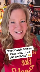 GenX Catchphrases