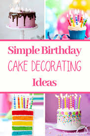 The kids will love them. Simple Birthday Cake Decorating Ideas That Anyone Can Do Simple Birthday Cake Diy Cake Decorating Birthday Cake Decorating