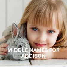100+ Beautiful Middle Names for Addison