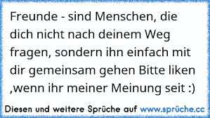 Freunde Sind Menschen Die Dich Nicht Nach Deinem Weg Fragen