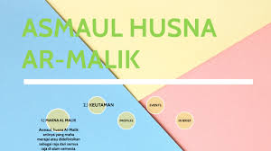 Jadi yang memerintah di seluruh alam ini walaupun ia sangat berkuasa adalah tetap mutlak milik allah semata. Asmaul Husna By Olivia Putri On Prezi Next