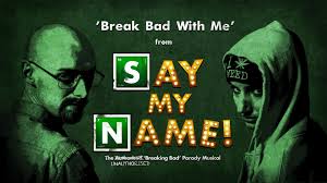 Füge es zu deinem soundboard hinzu. Say My Name The Unauthorised Breaking Bad Parody Musical è§†é¢' Facebook