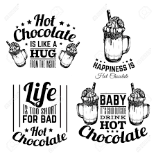 Chocolate never lets us down and always improves our mood. Set Of Quote Typographical Background About Hot Chocolate With Royalty Free Cliparts Vectors And Stock Illustration Image 93641934