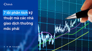 7 lỗi phân tích kỹ thuật mà các nhà giao dịch thường mắc phải