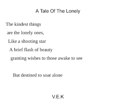 V E K Poetry A Tale Of The Lonely Poetry Poets Poem Poetrycommunity Writing Author Poet Authorso Motivational Words Poe Quotes Emotional Abandonment