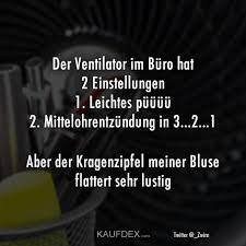 Get the best deals on ventilators. Kaufdex On Twitter Der Ventilator Im Buro Hat 2 Einstellungen 1 Leichtes Puuuu 2 Mittelohrentzundung In 3 2 1 Aber Der Kragenzipfel Meiner Bluse Flattert Sehr Lustig Burospruche Lustigespruche Https T Co Hwd3tcki6n