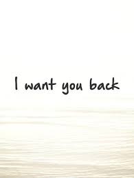 Want You Back Quotes Sayings Want You Back Picture Quotes