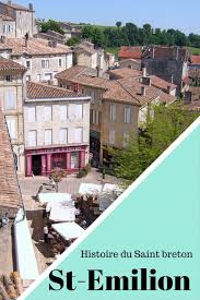 Saint Emilion Saint Breton Passe Au Sud Ouest Blog Bretagne Voyage Glaz Saint Emilion Voyage Visite France