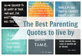 Everything you don't want to happen will happen, and you might find yourself begging for privacy and alone time. The Best Parenting Quotes For Parents To Live By Inspiration