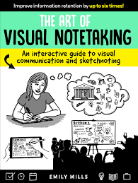 The Art Of Visual Notetaking An Interactive Guide To Visual Communication And Sketchnoting Mills Emily 9781633226227 Amazon Com Books Sketchnoting, also commonly referred to as visual notetaking, is the creative and graphic process through which an individual can record their thoughts with the use of illustrations, symbols, structures, and texts. the art of visual notetaking an