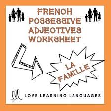 French Possessive Adjectives Worksheet La Famille Adjectifs Possessifs Worksheet To Practice Using F Learn French Adjective Worksheet Possessive Adjectives