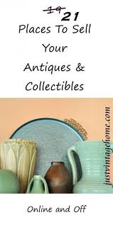 21 Places To Sell Your Antiques And Collectibles Where To Sell Vintage Items Things To Sell Selling Antiques Diy Crafts To Sell