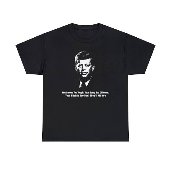You Smoke Too Tough. Your Swag Too Different. Your Bitch is Too Bad.  They'll Kill You Shirt - Etsy