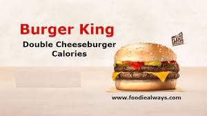 Burger King Double Cheeseburger Calories Nutrition Facts