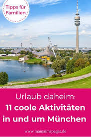 Urlaub Dahoam 11 Richtig Coole Aktivitaten In Munchen Mit Kindern Mama Im Spagat In 2020 Urlaub Ausflug Familien Urlaub