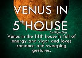 venus in 5th house venus in 5th house is full of energy and vigour and loves romance and sweeping gestures venus in aries astrology astrology houses