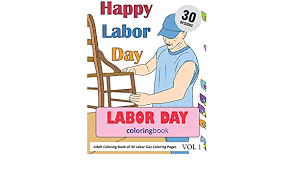 Labor day coloring pages holiday labor_day_coloring24 printable 2021 0772 coloring4free. Amazon Com Labor Day Coloring Book 30 Coloring Pages Of Labor Day Designs In Coloring Book For Adults Vol 1 9781793332097 Rai Sonia Books