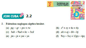 Kssm matematik tingkatan 1 bab 5 latih diri 5.1c ungkapan algebra buku teks tingkatan 1 pt3 cari nilai bagi setiap ungkapan. Kssm Matematik Tingkatan 2 Bab 2 Pemfaktoran Dan Pecahan Algebra Jom Cuba 2 2 No5 Buku Teks Form2 Youtube