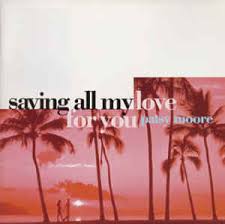 It was originally a minor hit for marilyn mccoo and billy davis jr. Patsy Moore Saving All My Love For You 1995 Cd Discogs