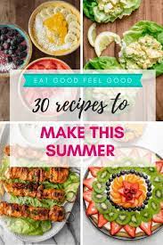 30 Easy Recipes To Make This Summer Feelgoodfoodie Easy Summer Meals Recipes Healthy Summer Recipes