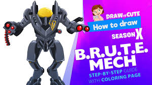 The unofficial guide to drawing fortnite characters step by step (drawing guide for kids, teens and adults). How To Draw B R U T E Mech Fortnite Season 10 Step By Step Drawing Tutorial With Coloring Page Youtube