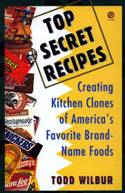 Top Secret Recipes Creating Kitchen Clones Of America S Favorite Brand Name Foods Wilbur Todd 9780452269958 Amazon Com Books