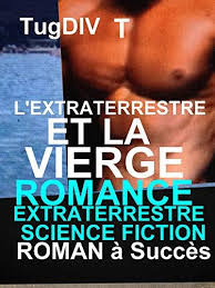 L Extraterrestre Et La Vierge Livre Paranormal Romance A Succes A Ne Pas Louper Telechargement Liv Books Steve Bruce Father