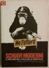 Schiavi Moderni Il Precario Nell Italia Delle Meraviglie Di Beppe Grillo Ed Casaleggio Associati 2007 Come Nuovo Italia Moderno Meravigliarsi