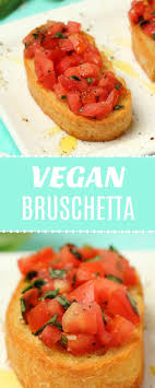 Fresh And Delicious Vegan Bruschetta Ripe Juicy Tomatoes And Fresh Basil Combine To Make The Perfe Vegan Appetizers Recipes Vegan Party Food Vegan Appetizers