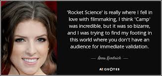 Here is an other clip from one of the first movies where anna was in! Anna Kendrick Quote Rocket Science Is Really Where I Fell In Love With
