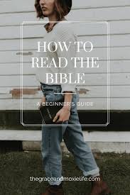 And it certainly shouldn't be something you choose a version of the bible that's easy for you to read and understand. How To Read The Bible A Beginner S Guide