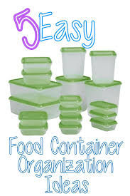 5 Easy Peasy Tupperware Organization Ideas Ikea Food Food Containers Food Storage Organization