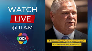 PC Leader Doug Ford, Nova Scotia premier make announcement in Milton at 11  a.m.