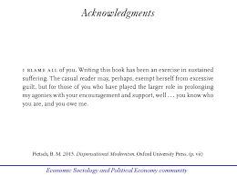 Also, special thanks to the many organizations: Probably The Best Acknowledgments Ever Economic Sociology Political Economy