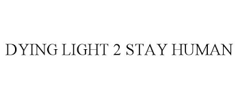 The game is still looking impressive in. Dying Light 2 Stay Human Marchewka Trademark Holder Sp J Trademark Registration