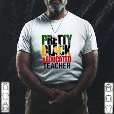 Black And Educated Shirt Pretty Black And Educated Teacher Shirt Hoodie V Neck In 2020 Teacher Shirts School Social Worker Pretty Black