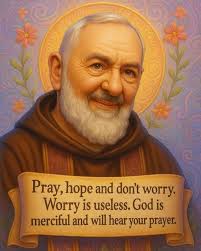 Pray, hope and don't worry. Worry is useless. God is merciful and will hear  your prayer